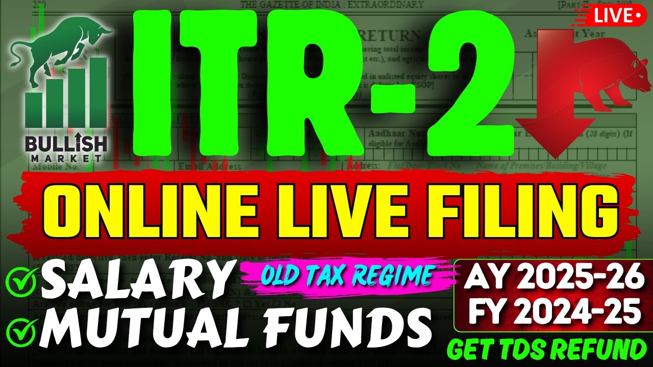 ITR 2 Online Filing AY 2025-26 Salary & Mutual Fund Share Market LTCG STCG OLD Tax Regime TDS Refund