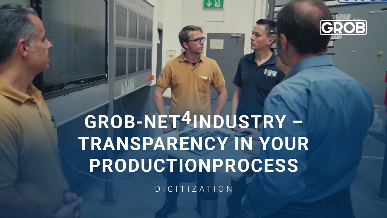 GROB-NET4Industry &ndash; Transparenz in Ihrem Produktionsprozess