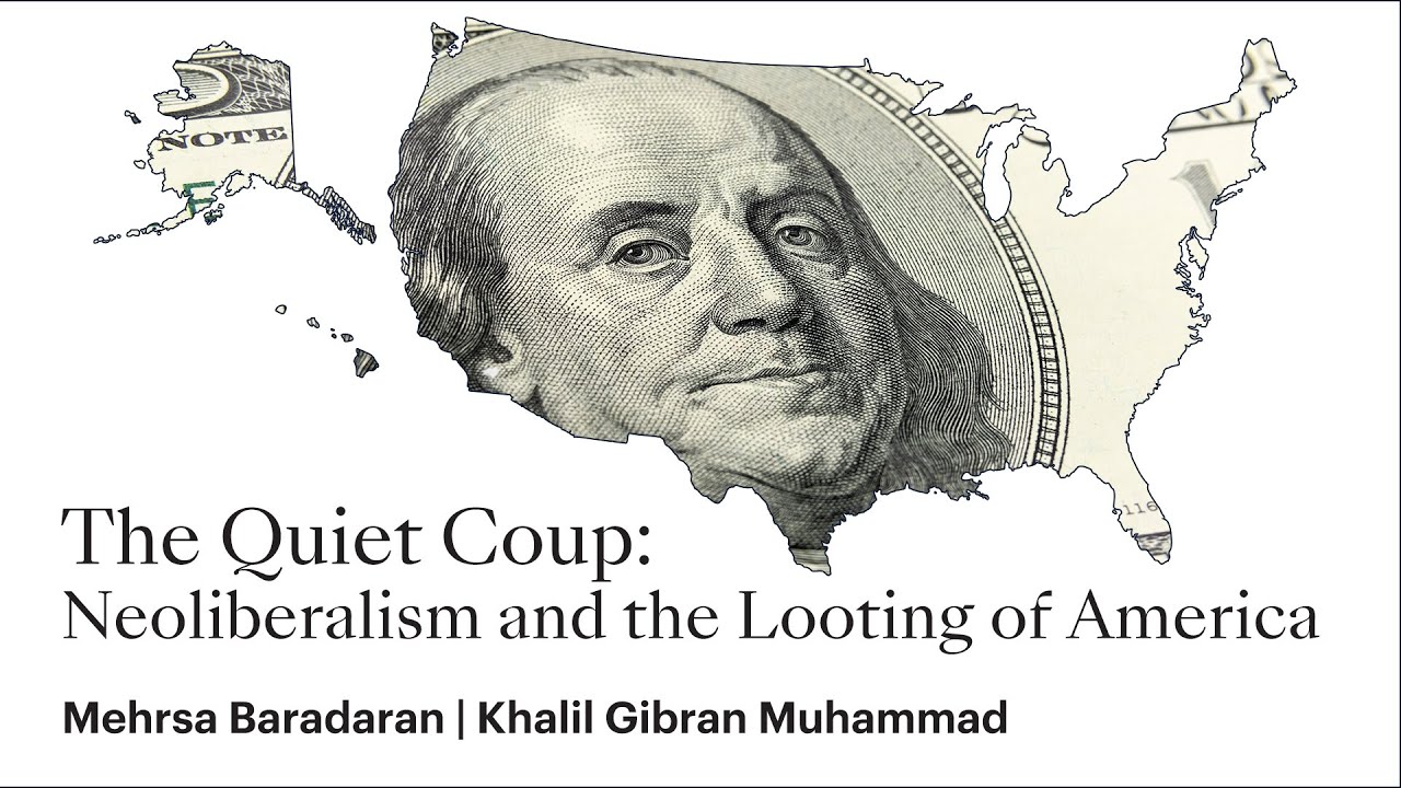 The Quiet Coup: Neoliberalism and the Looting of America