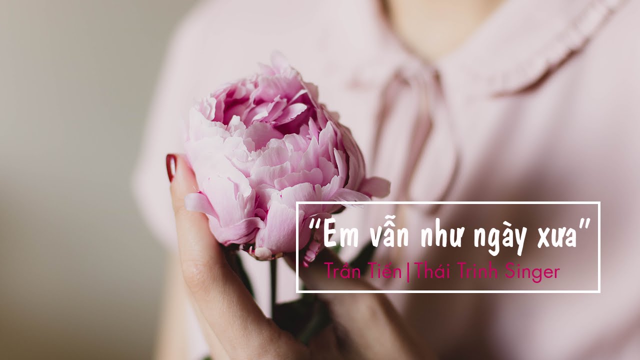 Em vẫn như ngày xưa - Thái Trinh (Trần Tiến)