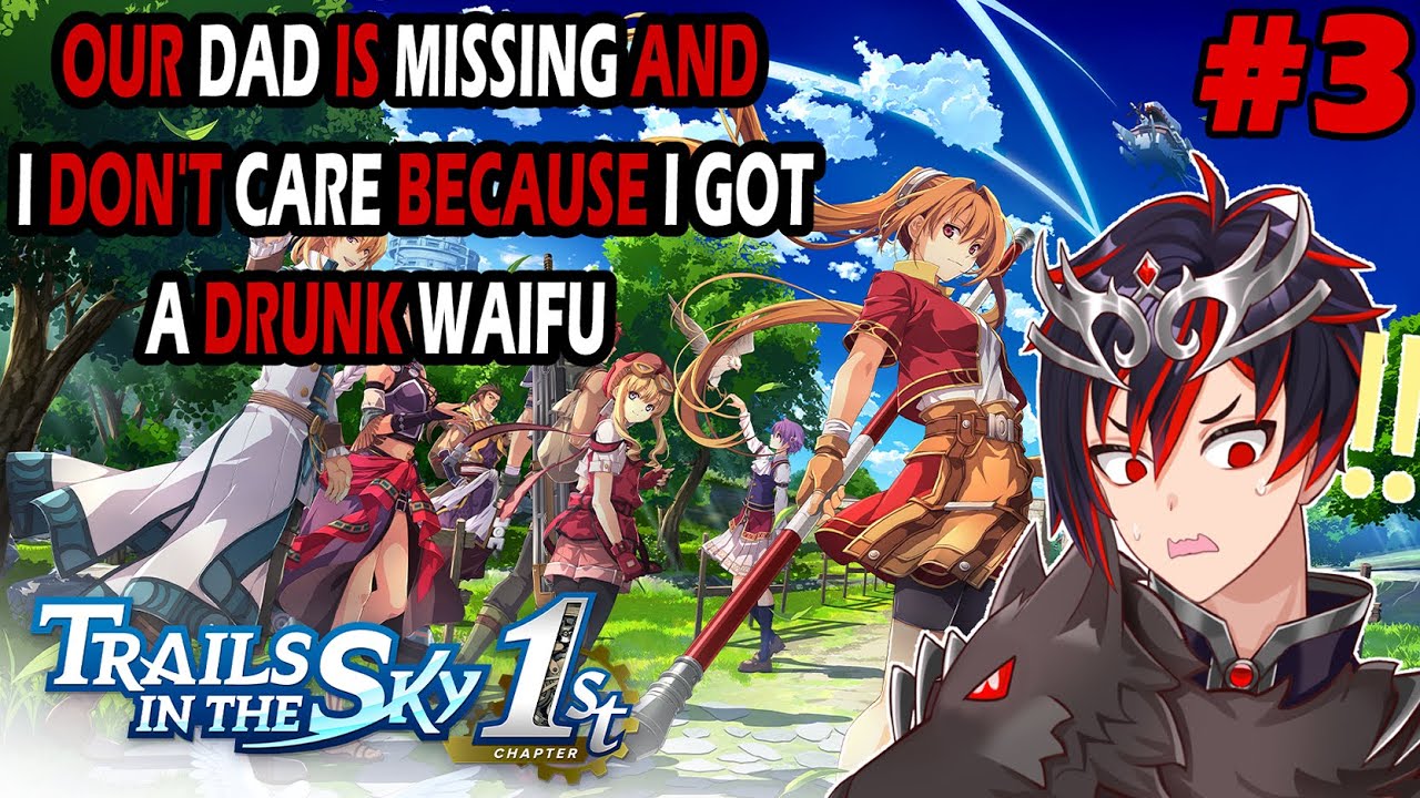 Welp my dad got lost after trying to find milk and the Trails in the Sky are looking Sus