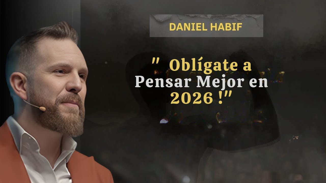 Oblígate a Pensar Mejor en 2026 | Motivación Daniel Habif