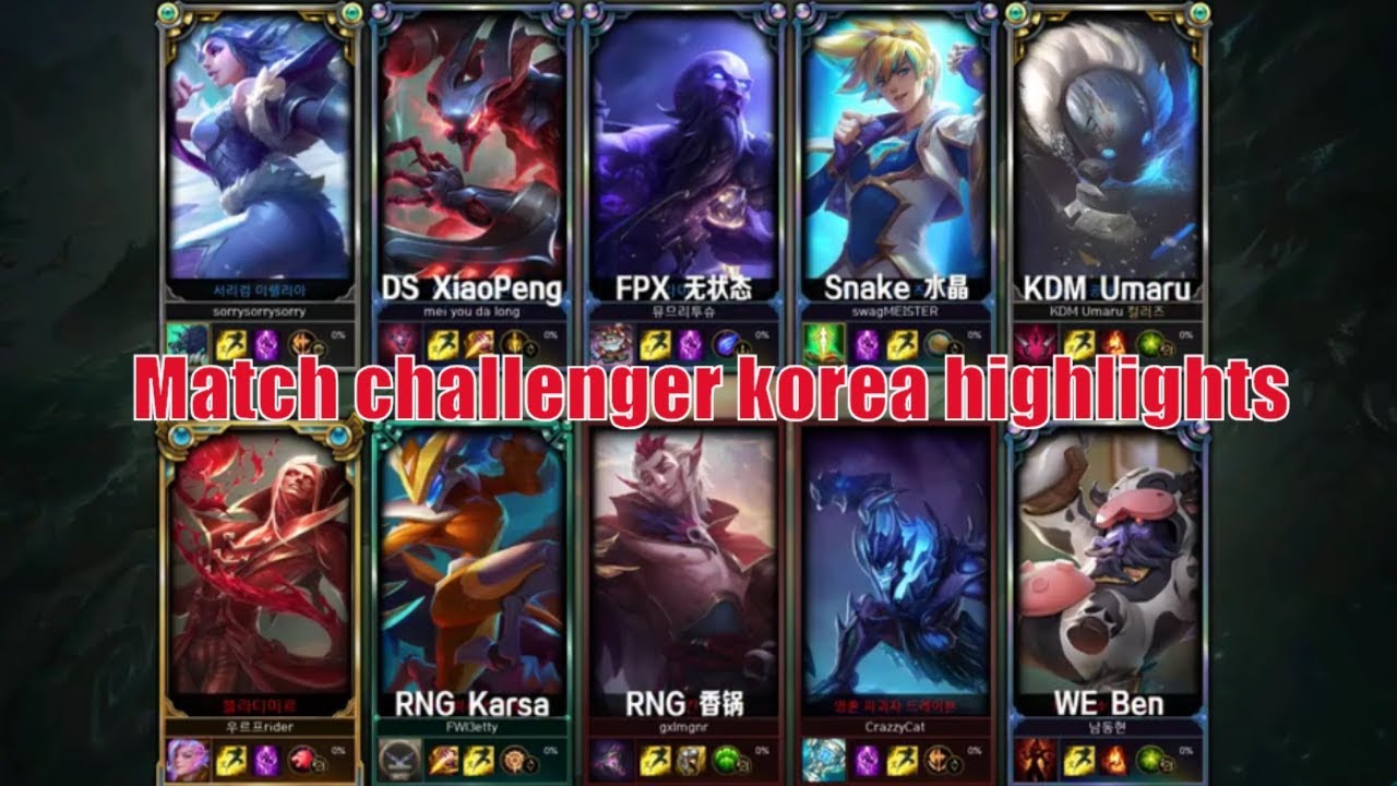 Match challenger korea highlights : RNG Karsa , RNG MLXG, WE Ben, Snake kRYST4L