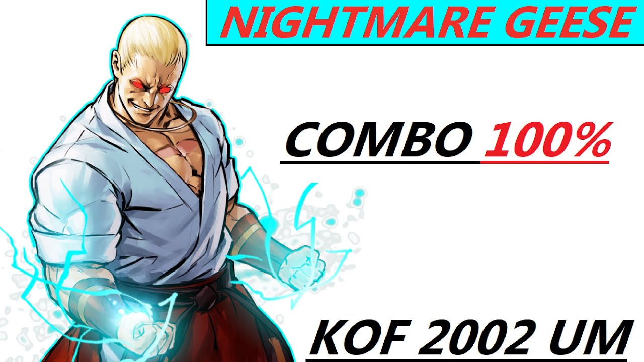 NIGHTMARE GEESE COMBOS 100 % . KOF 2002 UM