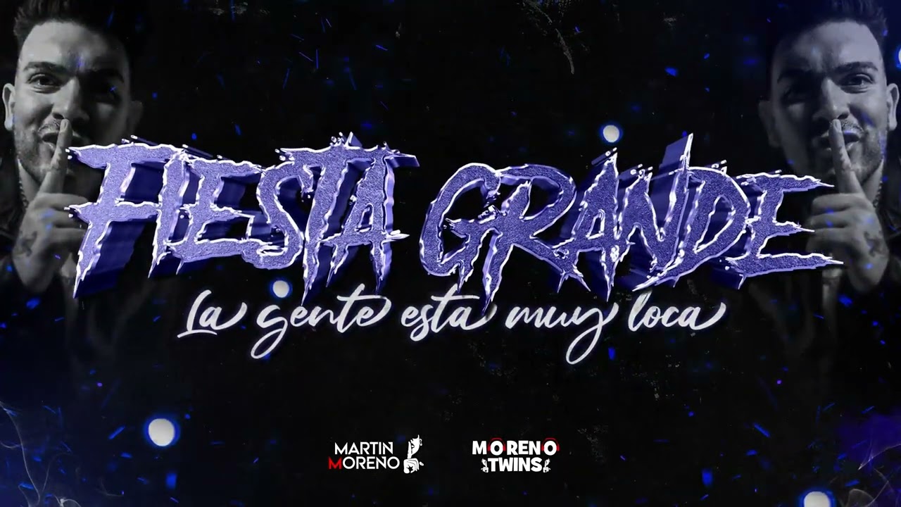 FIESTA GRANDE vs LA GENTE ESTA MUY LOCA - MARTIN MORENO, TWINS MORENO