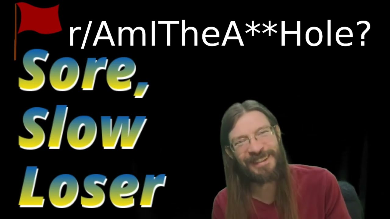 Sore, Slow Loser | 3 r/AITA | Brian's Advice 477