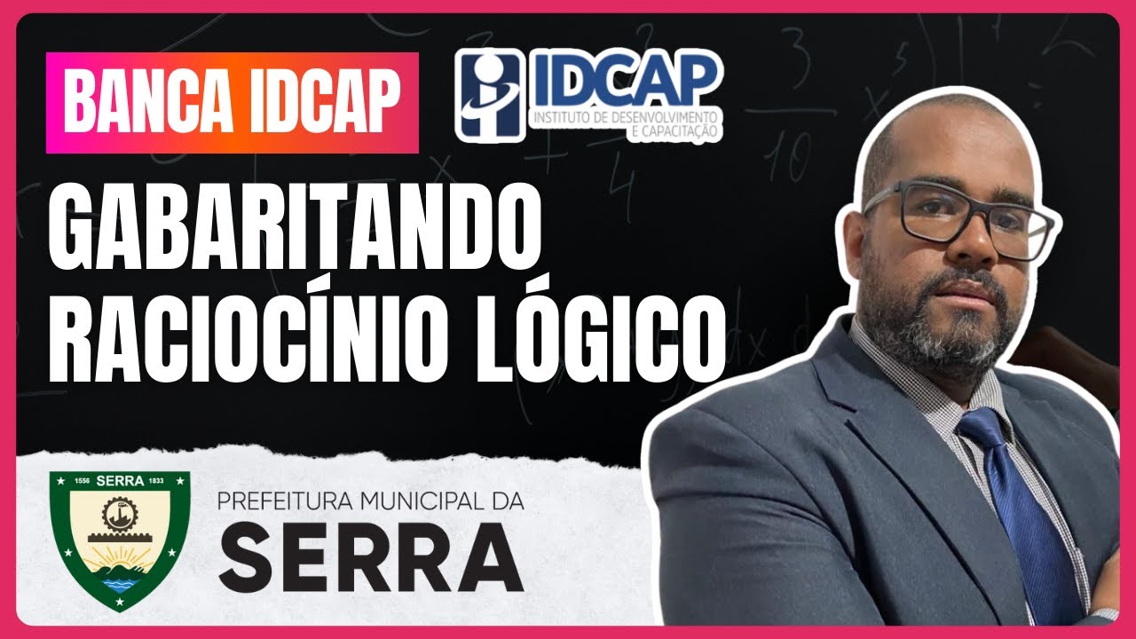 GABARITANDO RACIOCÍNIO LÓGICO | QUESTÕES IDCAP - Prefeitura da Serra-ES | LIVE #7