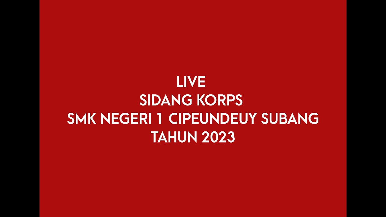 LIVE !! SIDANG KORP SMKN 1 CIPEUNDEUY - ANGKATAN KE- 17 TAHUN 2023