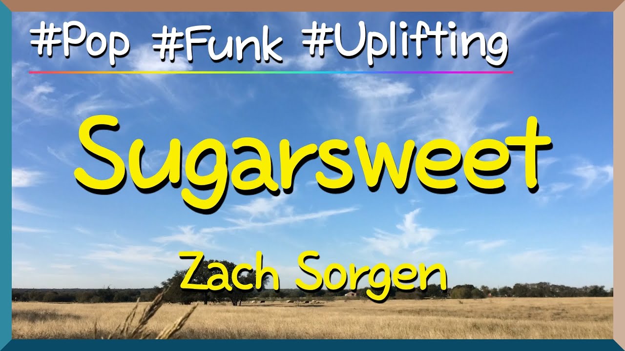 [Lyrics] Sugarsweet - Zach Sorgen / I&rsquo;m on the road it&rsquo;s my timeTaking control of my life