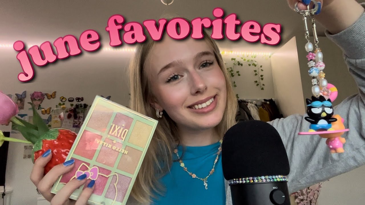 ASMR june favorites 🌺 | show and tell