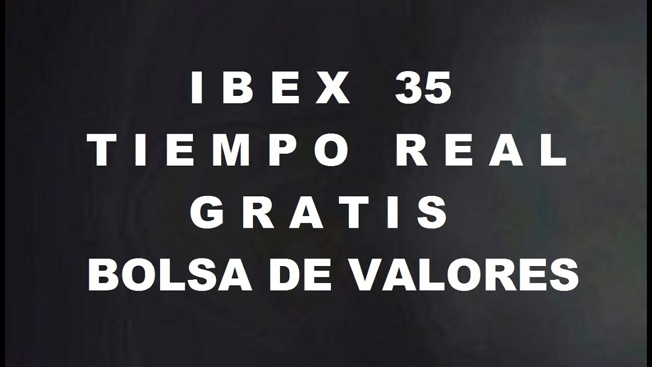 IBEX35 Tiempo real acciones de la Bolsa de Madrid Mercado continuo de valores