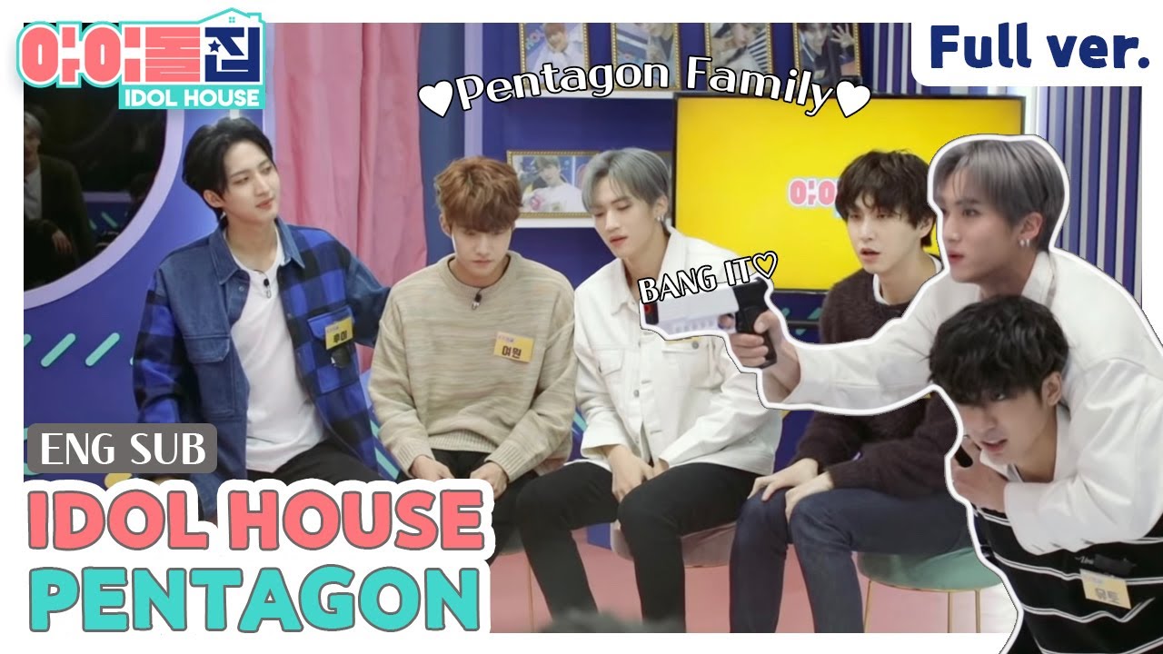 (ENG) [IDOLHOUSE] EP.11 PENTAGON Full Ver I 아이돌집 I 펜타곤