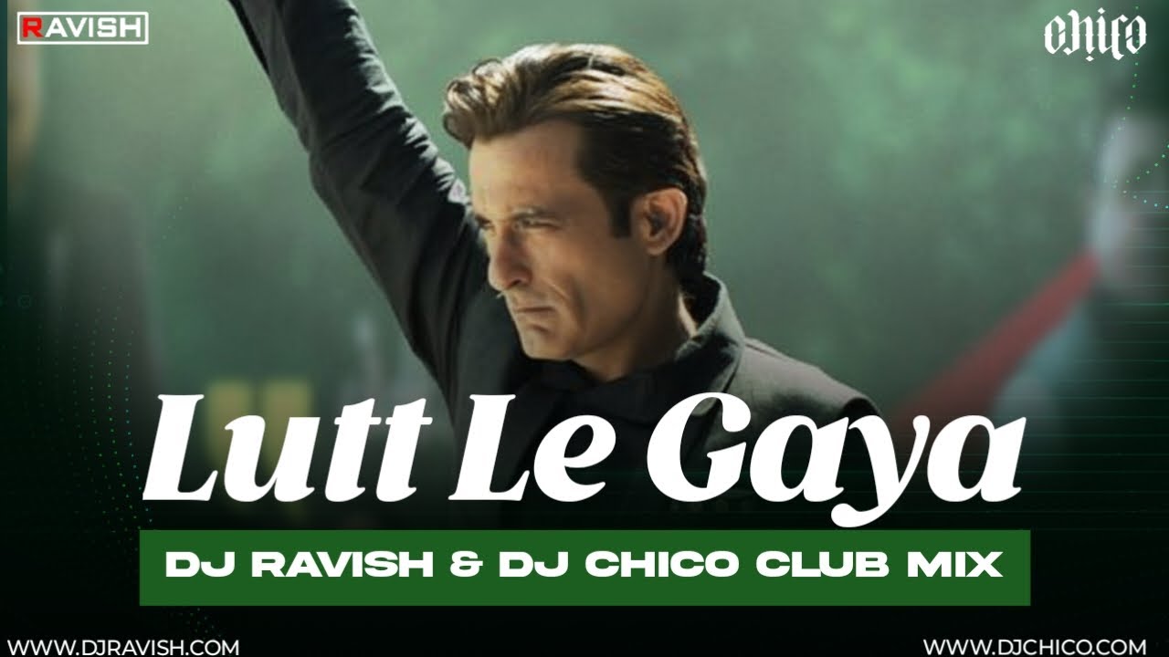 Lutt Le Gaya | Club Mix | Dhurandhar | Rehman Dakait Political Rally Song | DJ Ravish & DJ Chico