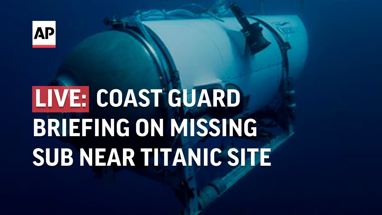 LIVE | Coast Guard briefing on missing tourist sub near Titanic site