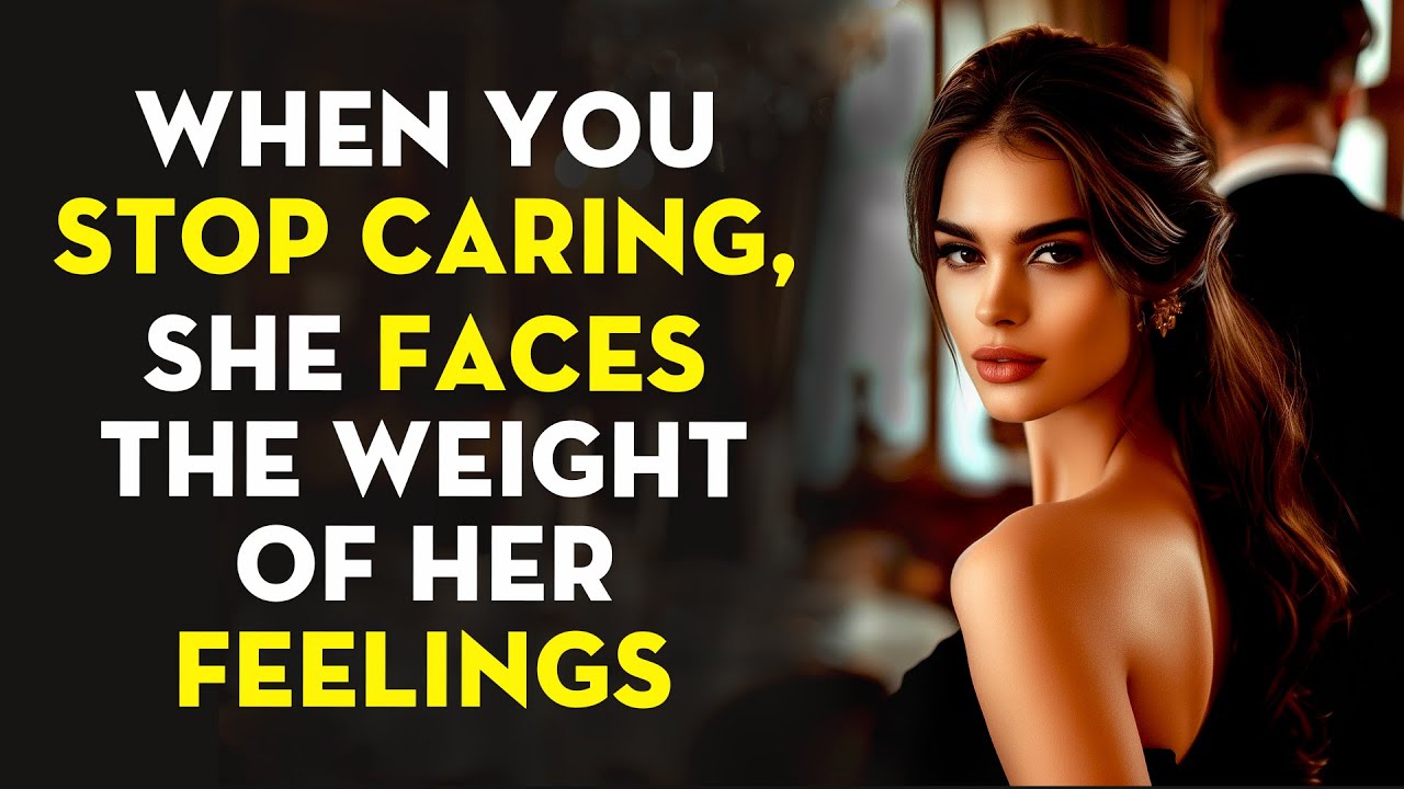 10 Emotional Stages a Woman Faces When You Stop Caring for Her | Stoicism - Stoic Legend