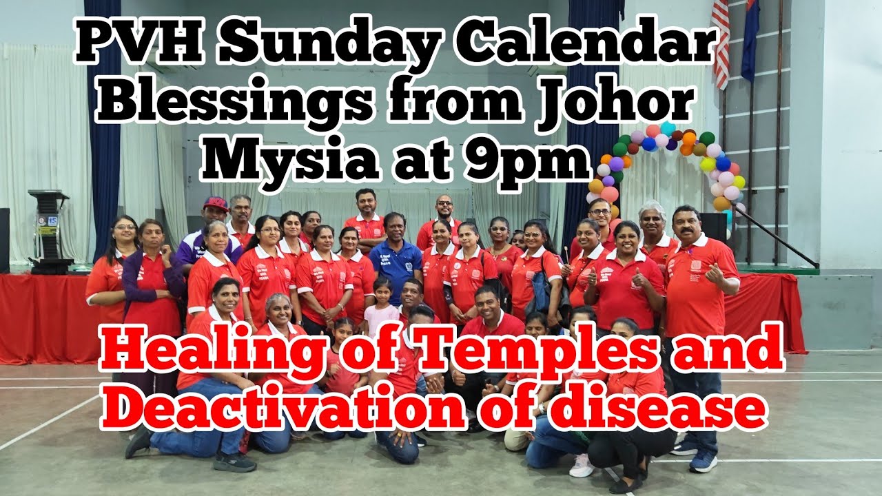 PVH Sunday calendar blessings fm Johor Mysia with healing of temples and deactivation of TB in Mysia