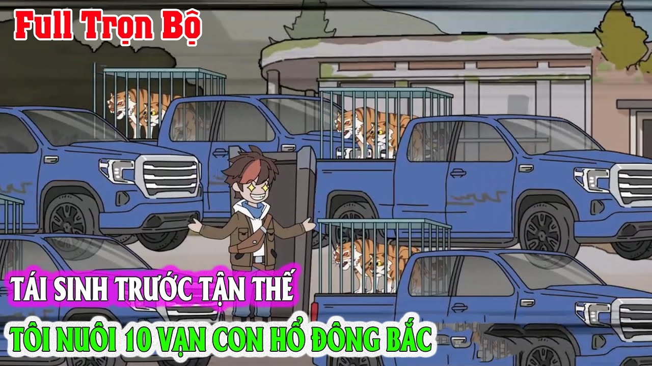 TÁI SINH TRƯỚC TẬN THẾ TÔI NUÔI 10 VẠN CON HỔ ĐÔNG BẮC Full Trọn Bộ | Tận Thế | Sóng Review Anime