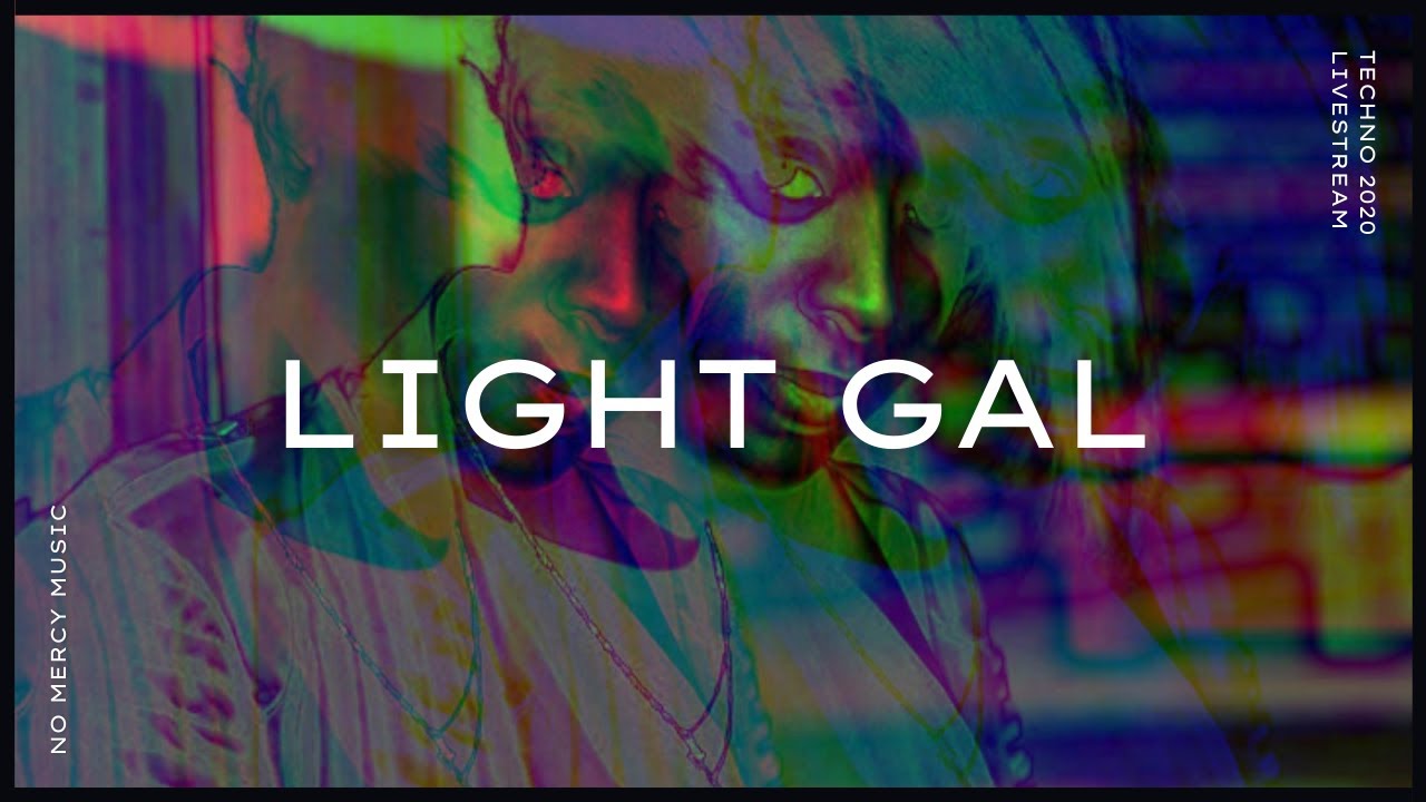 light gal |  Livestream Techno Session #4