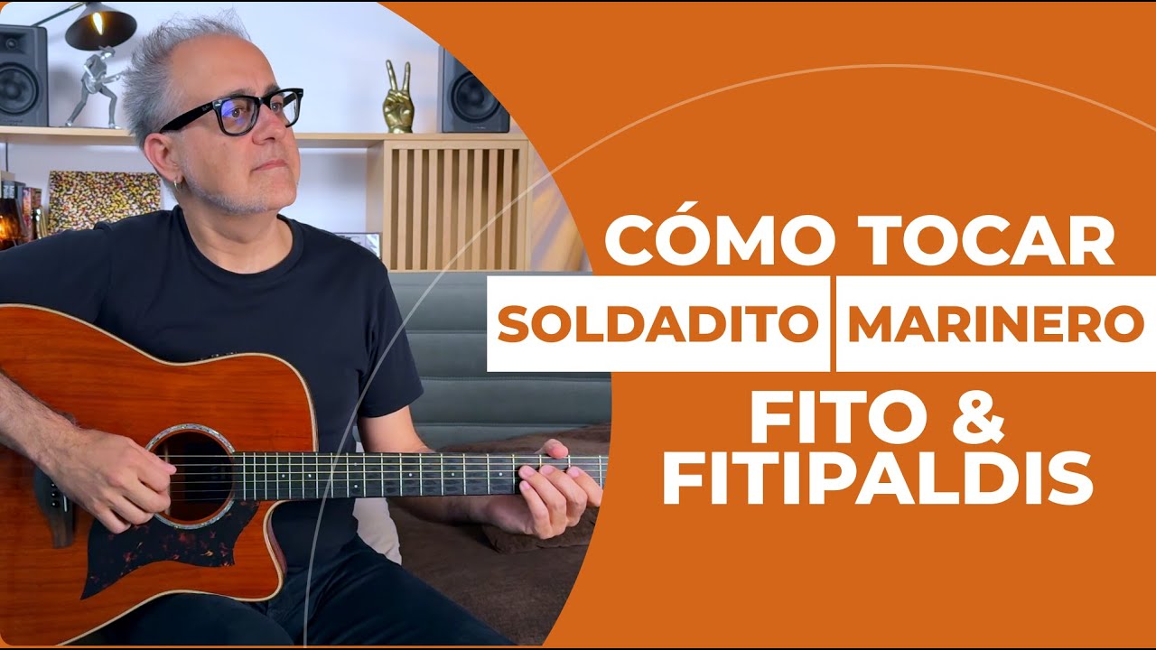 Cómo tocar Soldadito marinero de Fito & Fitipaldis