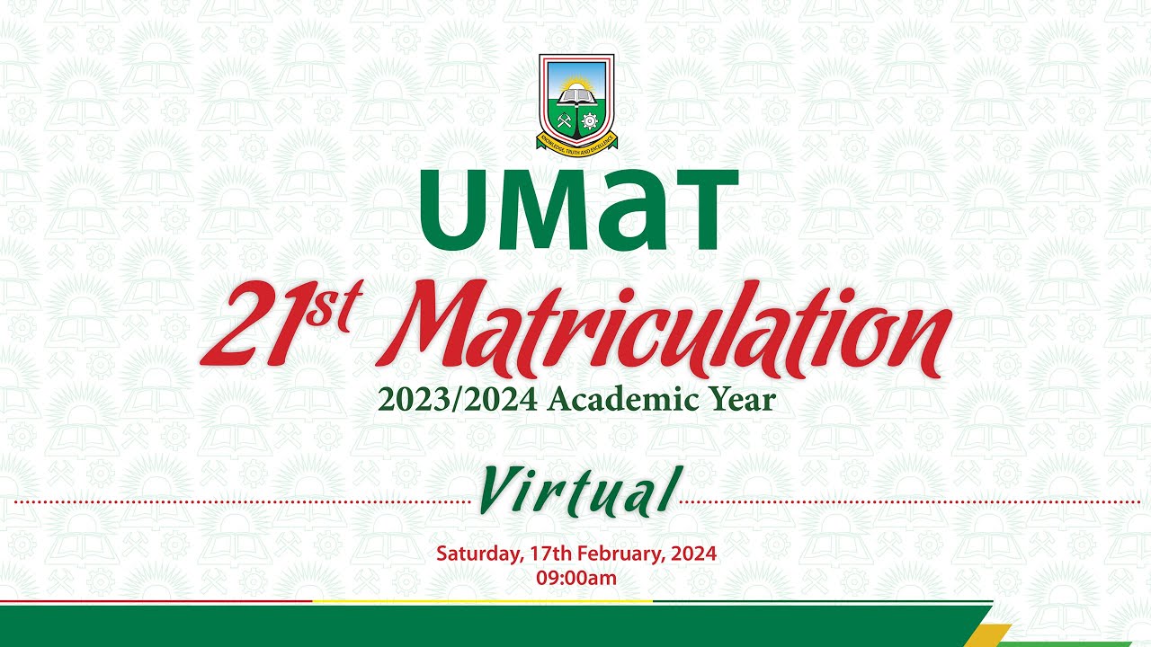 UMaT 21st MATRICULATION CEREMONY FOR FRESHERS - 2023/2024 ACADEMIC YEAR