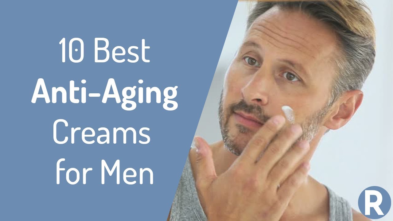 10 Best Anti-Aging Creams for Men | Anti-Aging Tips | Reduce Fine Lines, Wrinkles, Dark Spots