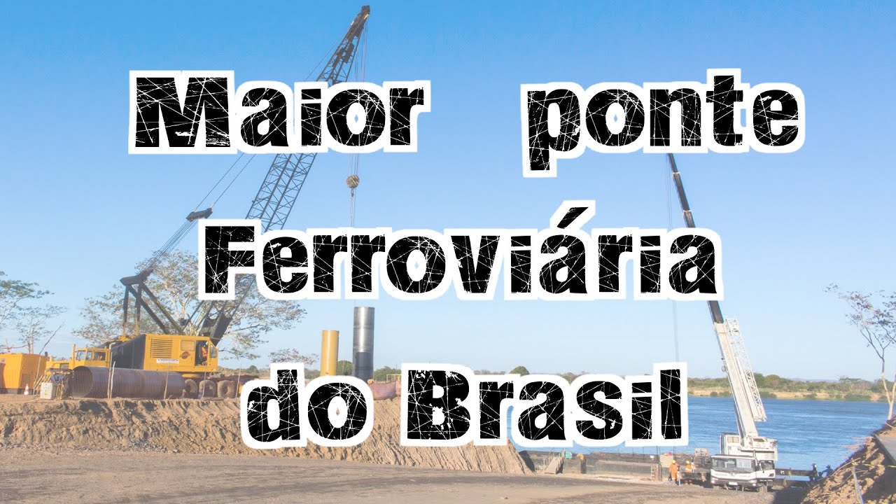 Maior Ponte Ferroviária do Brasil