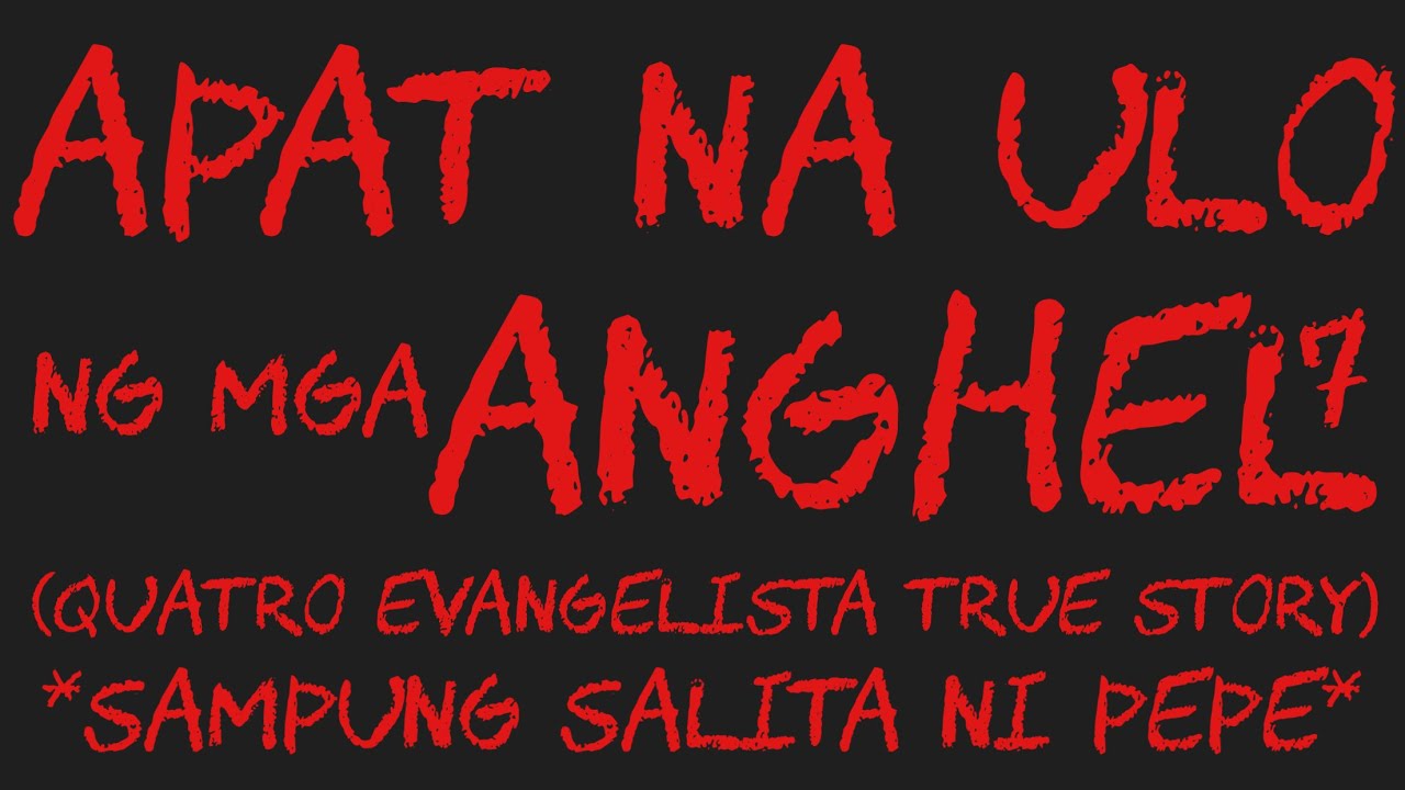 APAT NA ULO NG MGA ANGHEL 7 *Sampung Salita Ni Pepe*