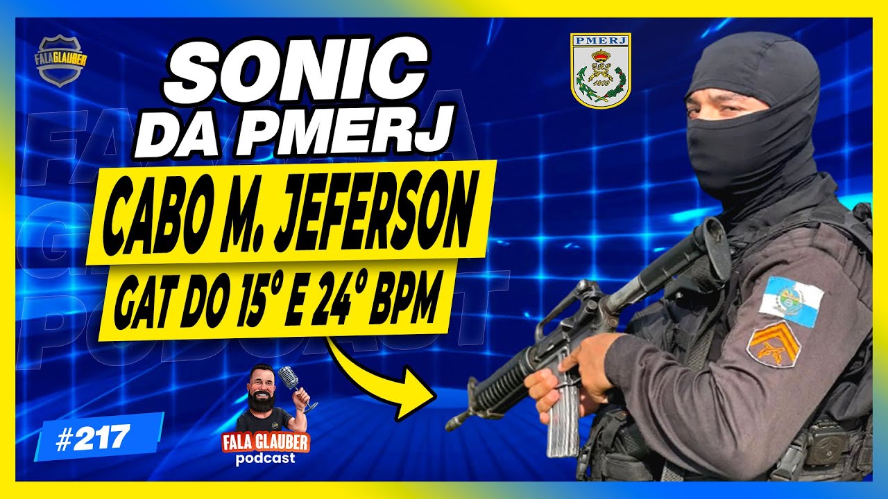 SONIC DA PMERJ (CABO M. JEFERSON) - Fala Glauber Podcast 217