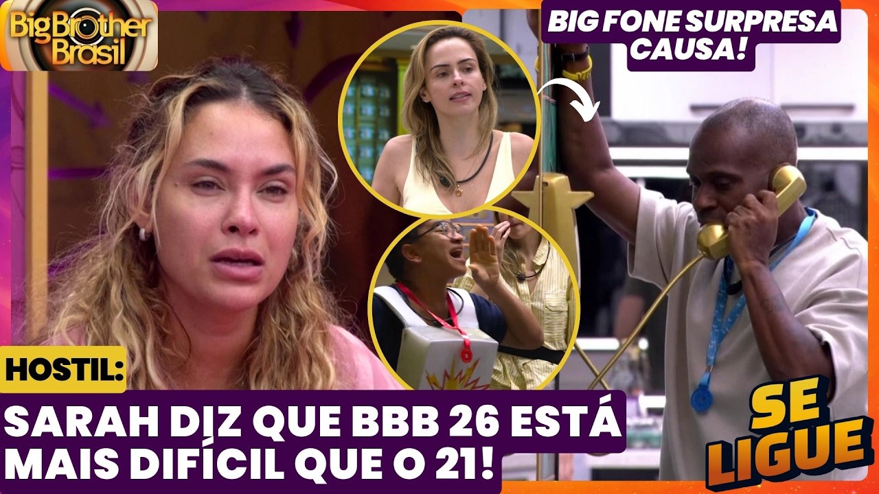 BBB 26 🔥 Sarah diz que BBB 26 está mais difícil que o 21!  BIG FONE surpresa! Ana Paula tem atritos!