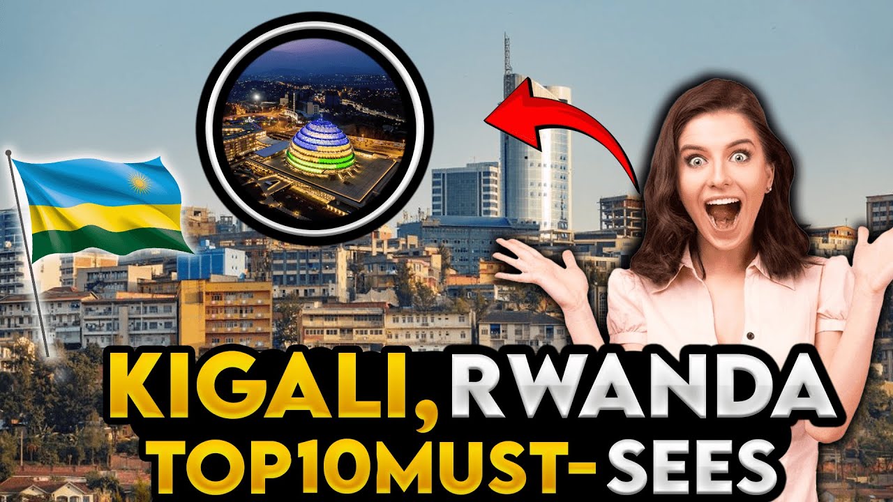Explore Kigali 10 Unmissable Spots in Rwanda&rsquo;s Vibrant City