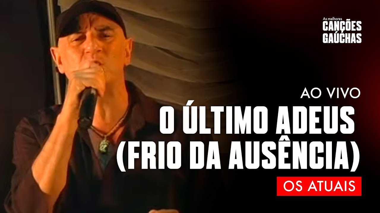 O ÚLTIMO ADEUS (FRIO DA AUSÊNCIA) - OS ATUAIS [DVD NOSSA ESTRADA]