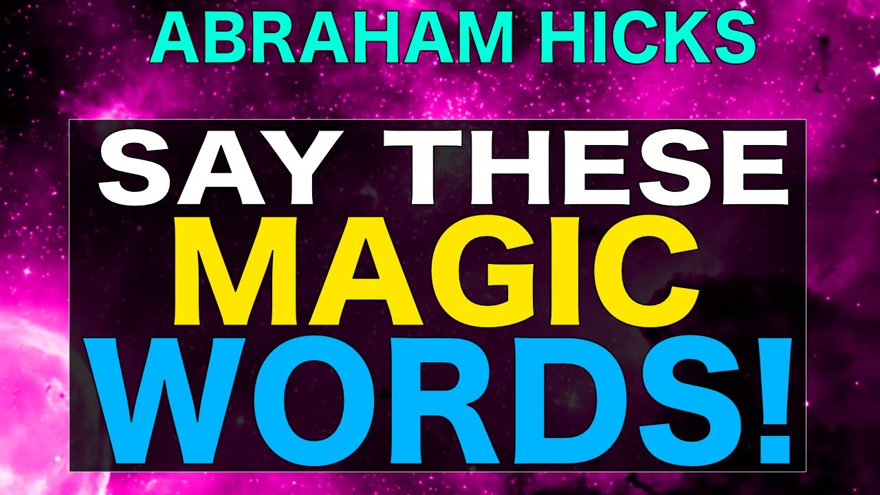 Use These Magic Words To Make Your Dreams a Reality!! - Abraham Hicks