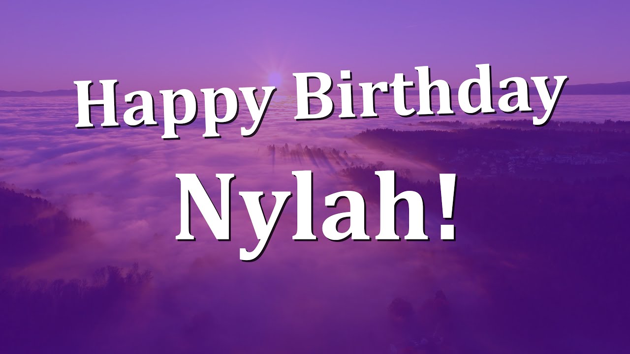 Happy Birthday Nylah!  Have an Amazing Birthday!