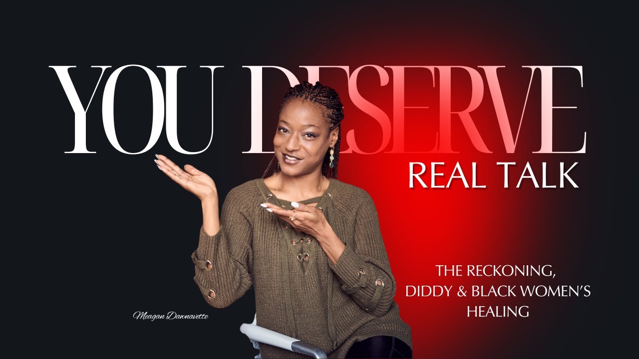 The Reckoning: Diddy, the Hot Girl Industrial Complex & How Black Women Heal
