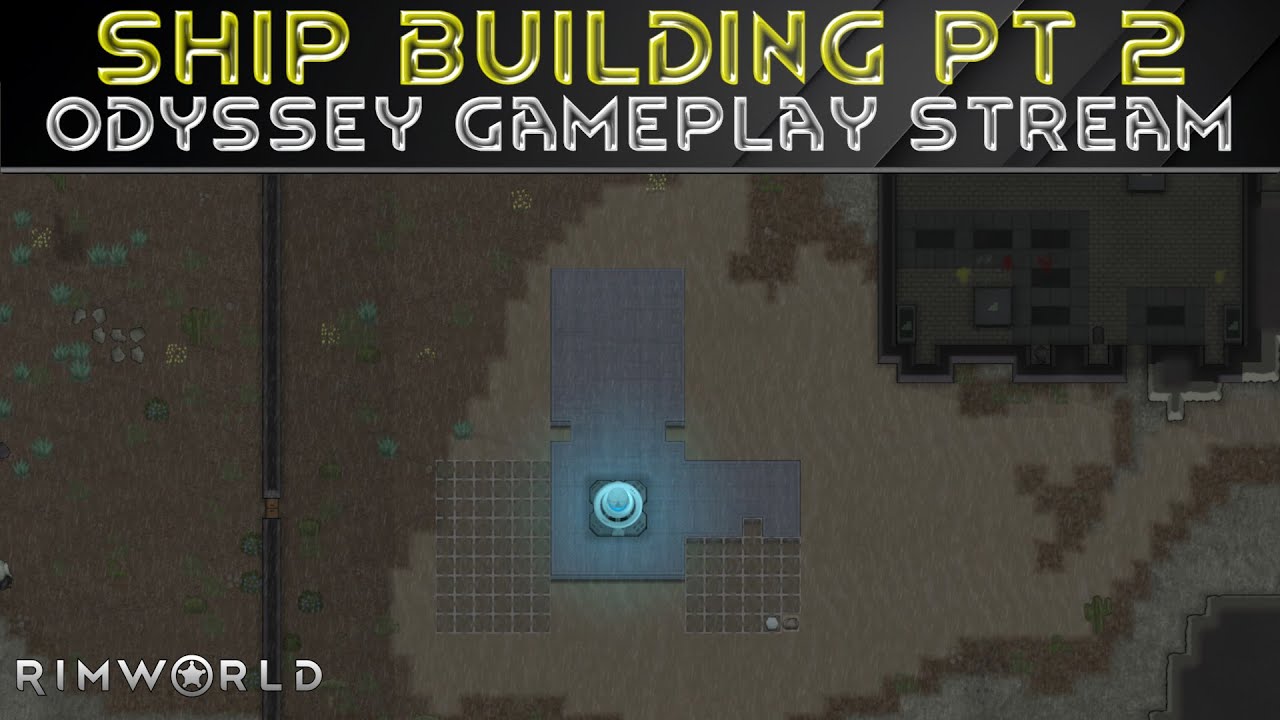 Ship Building Part 2 - Rimworld Odyssey Vanilla Gameplay Stream