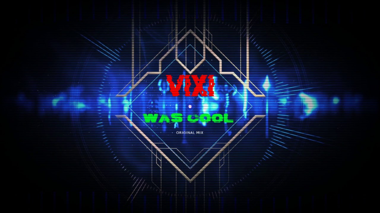 VIXI - Was Cool (Original Mix)