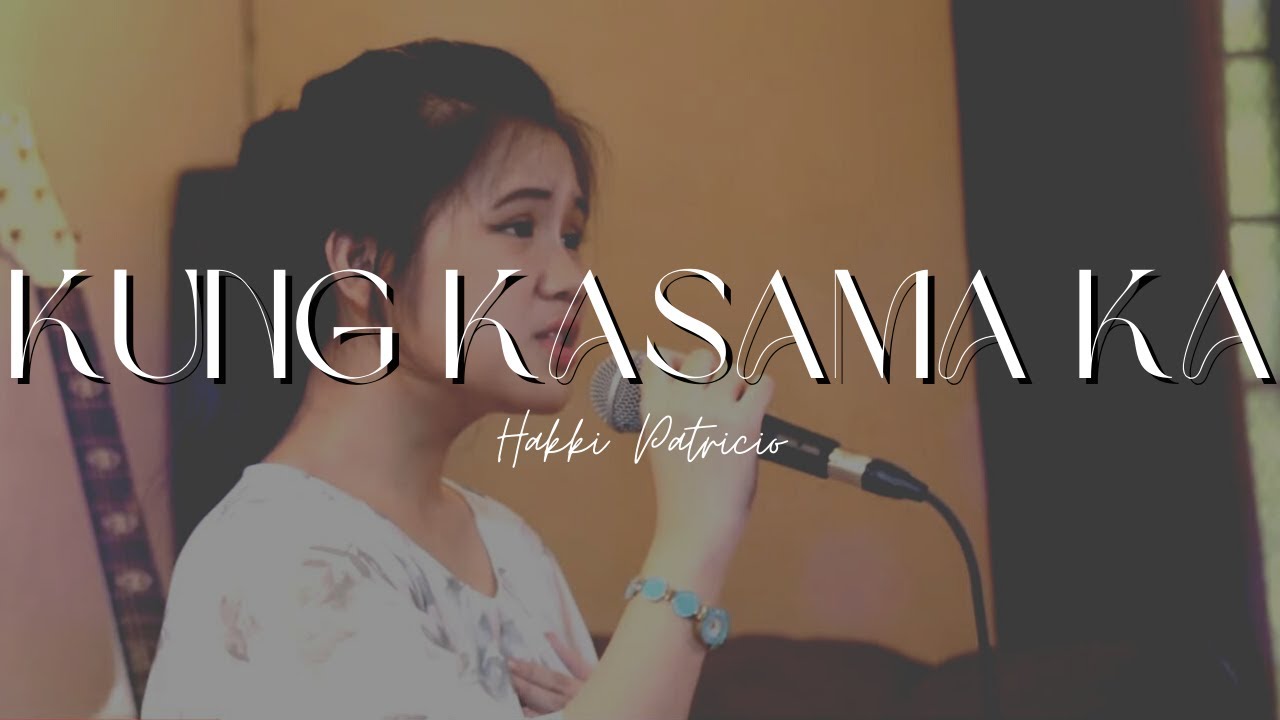 Kung Kasama Ka | Hakki Patricio