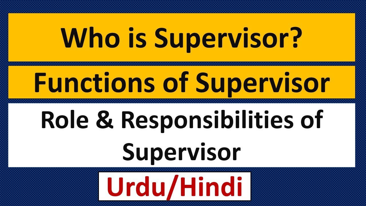 Who is Supervisor? Functions of Supervisor-Role & Responsibilities of Supervisor-Urdu/Hindi