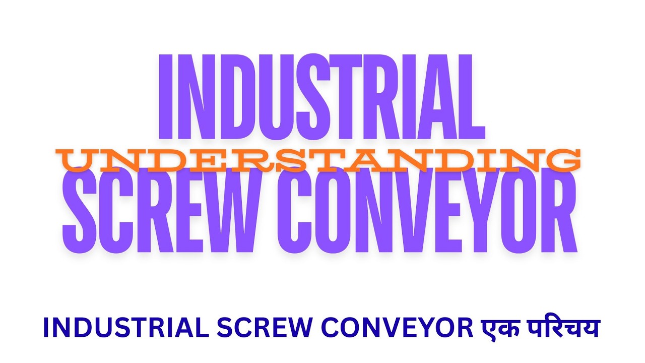 INDUSTRIAL SCREW CONVEYOR एक परिचय