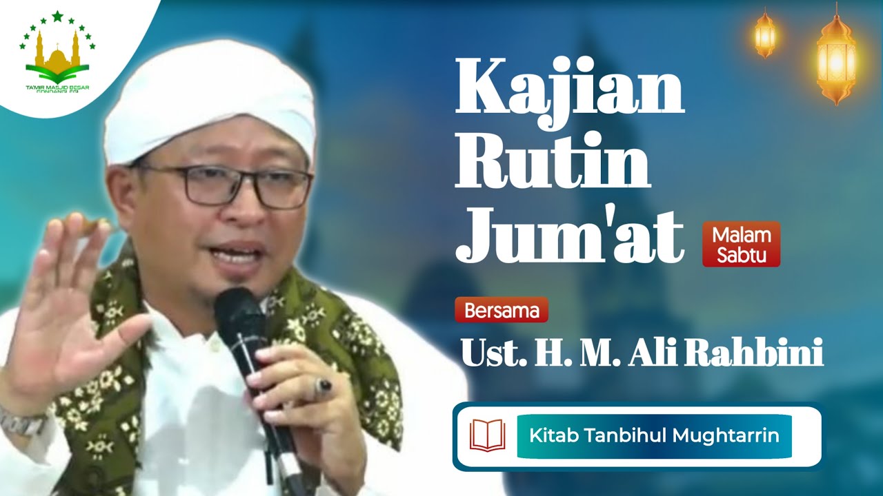 LIVE Majlis Ta'lim Hari Jum'at Ba'da Maghrib Oleh Ustadz H Ali Rahbini Kitab Tanbihul Mughtarin