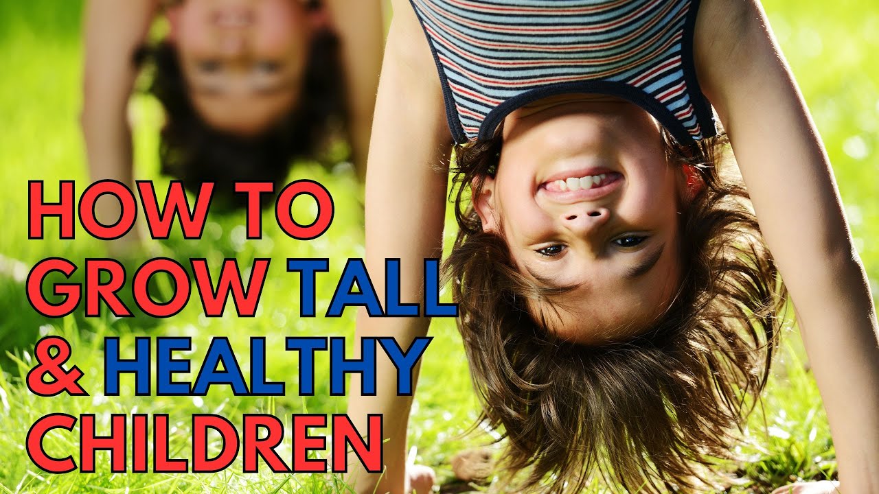 How To Grow Tall & Healthy Children