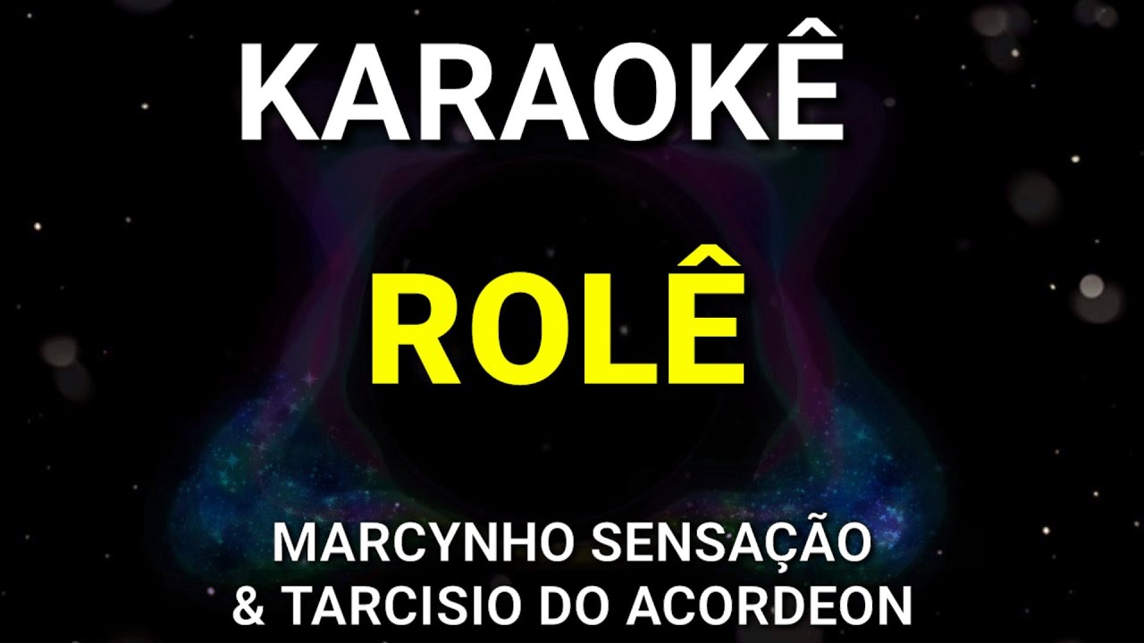 KARAOKÊ - ROLÊ - MARCYNHO SENSAÇÃO & TARCISIO DO ACORDEON - CÊ VAI BEBER VAI CHORAR VAI LIGAR