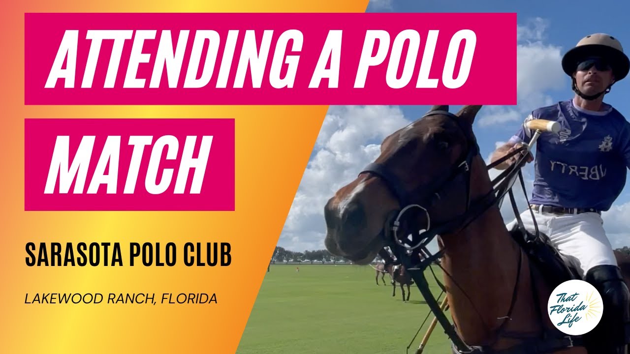Attending a Polo Match at Sarasota Polo Club - Lakewood Ranch, Florida