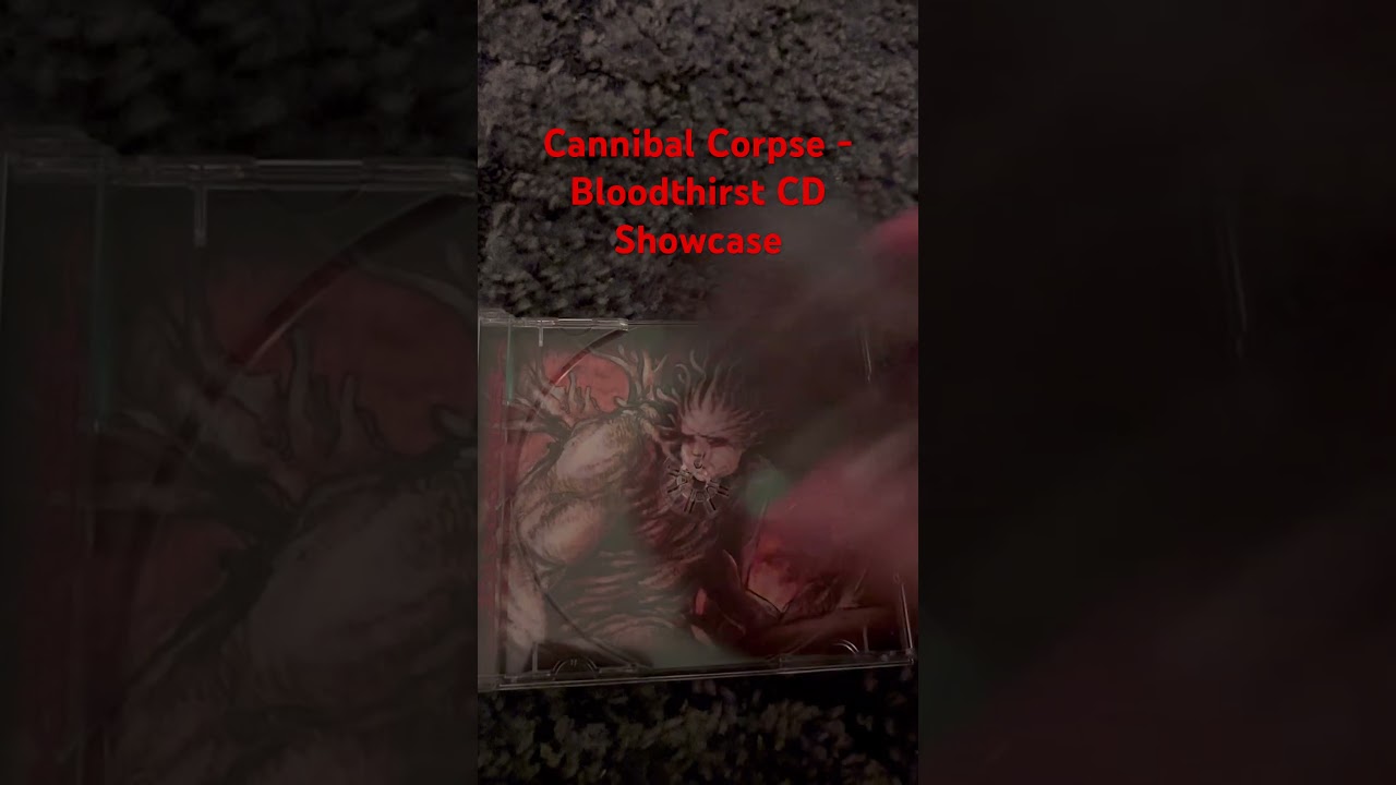 Cannibal Corpse - Bloodthirst CD Showcase 