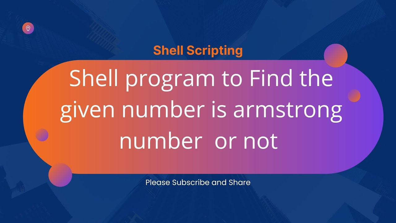 Shell program to Find the given number is Armstrong number  or not