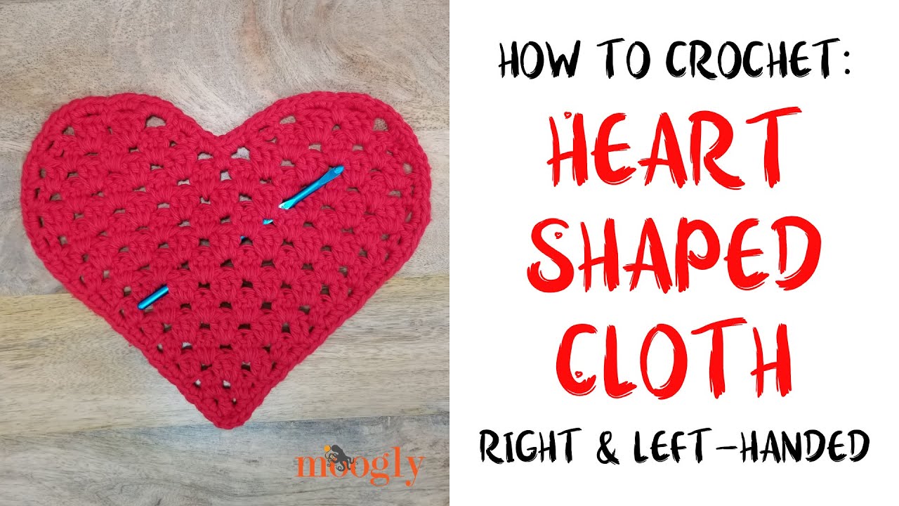 How to Crochet: Heart Shaped Cloth (Right Handed)