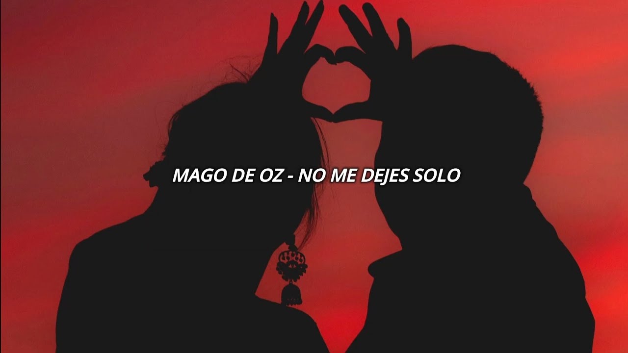 MAGO DE OZ - No me dejes solo (Letra)