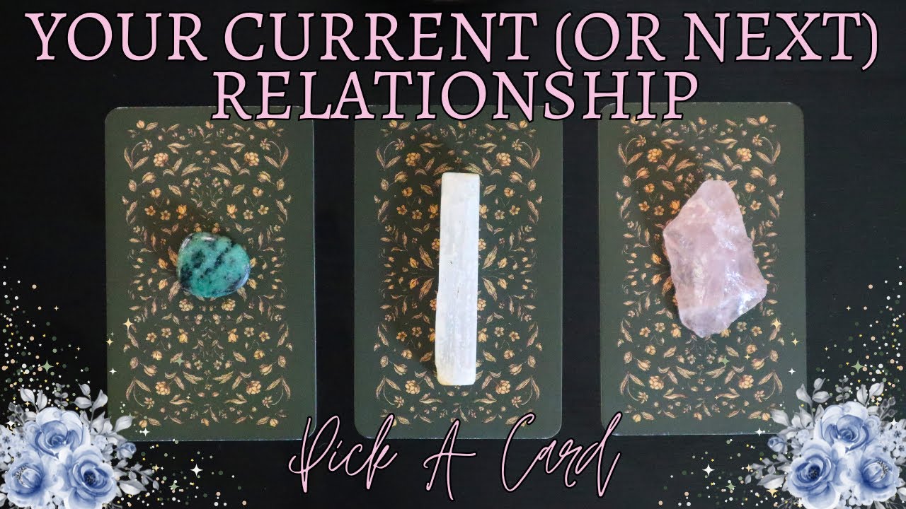 All About Your Current (Or Next) Relationship 💕 Pick A Card Tarot Reading