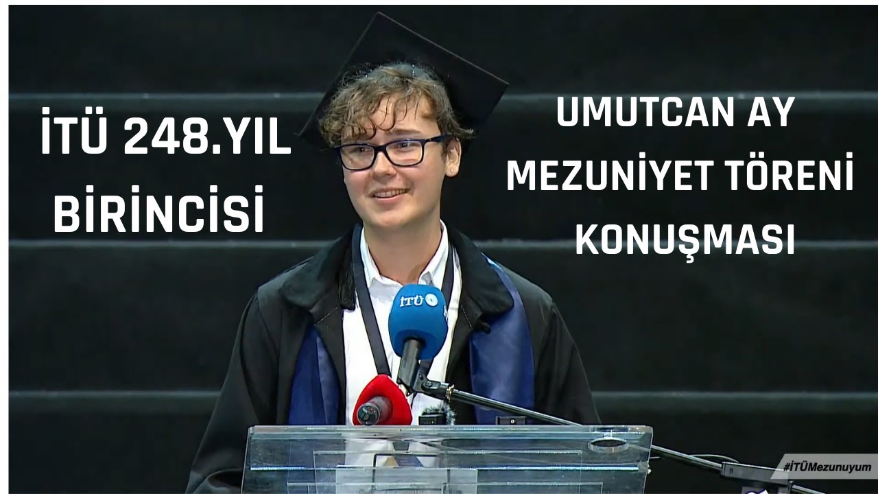 İTÜ 248.Yıl Birincisi Umutcan Ay'ın Mezuniyet Konuşması
