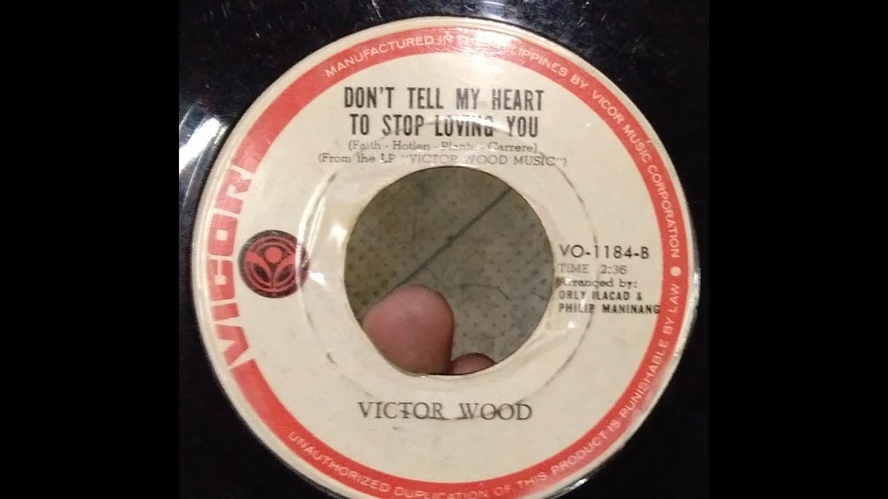 Victor Wood - Don't Tell My Heart To Stop Loving You